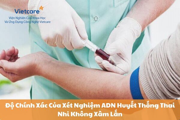 Độ Chính Xác Của Xét Nghiệm ADN Huyết Thống Thai Nhi Không Xâm Lấn 7 Độ Chính Xác Của Xét Nghiệm ADN Huyết Thống Thai Nhi Không Xâm Lấn