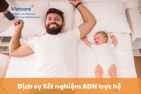 Dịch Vụ Xét Nghiệm ADN Huyết Thống Trực Hệ