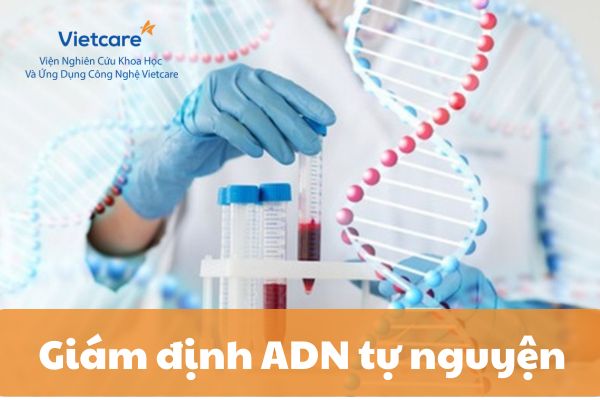 Tại sao nên làm giám định ADN cha con tự nguyện