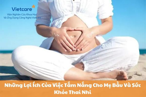 Những Lợi Ích Của Việc Tắm Nắng Cho Mẹ Bầu Và Sức Khỏe Thai Nhi