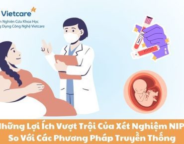 Những Lợi Ích Vượt Trội Của Xét Nghiệm NIPT So Với Các Phương Pháp Truyền Thống