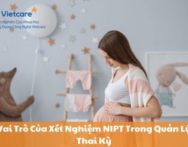 Vai Trò Của Xét Nghiệm NIPT Trong Quản Lý Thai Kỳ