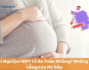 Xét Nghiệm NIPT Có An Toàn Không? Những Lo Lắng Của Mẹ Bầu