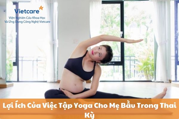 Lợi Ích Của Việc Tập Yoga Cho Mẹ Bầu Trong Thai Kỳ