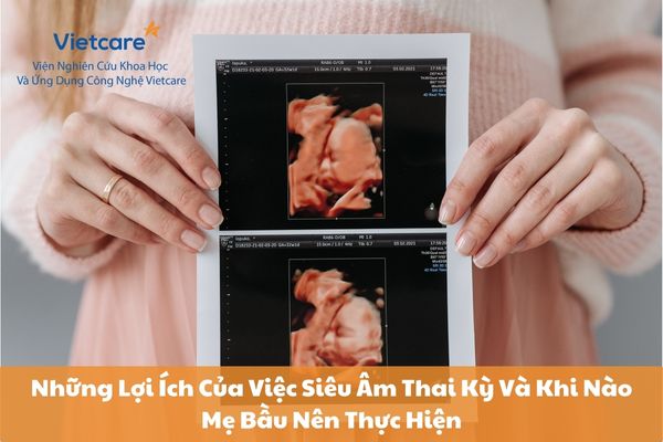 Những Lợi Ích Của Việc Siêu Âm Thai Kỳ Và Khi Nào Mẹ Bầu Nên Thực Hiện