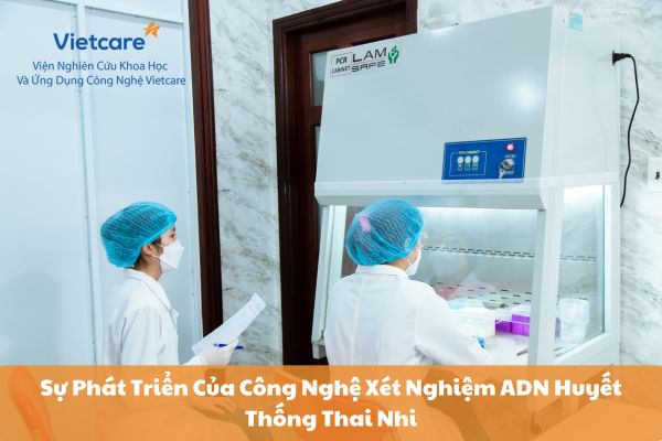 Sự Phát Triển Của Công Nghệ Xét Nghiệm ADN Huyết Thống Thai Nhi