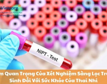 Tầm Quan Trọng Của Xét Nghiệm Sàng Lọc Trước Sinh Đối Với Sức Khỏe Của Thai Nhi