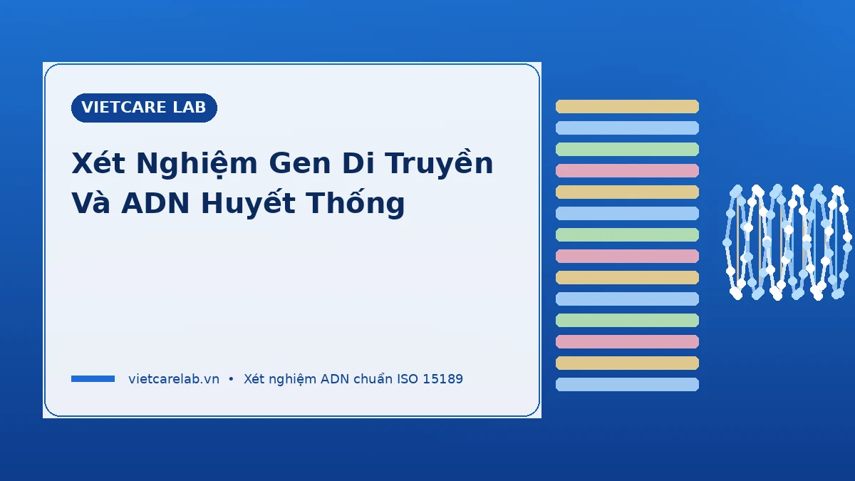 Xét nghiệm gen di truyền phân biệt ADN huyết thống